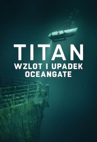 Titan: Katastrofa pojazdu podwodnego OceanGate