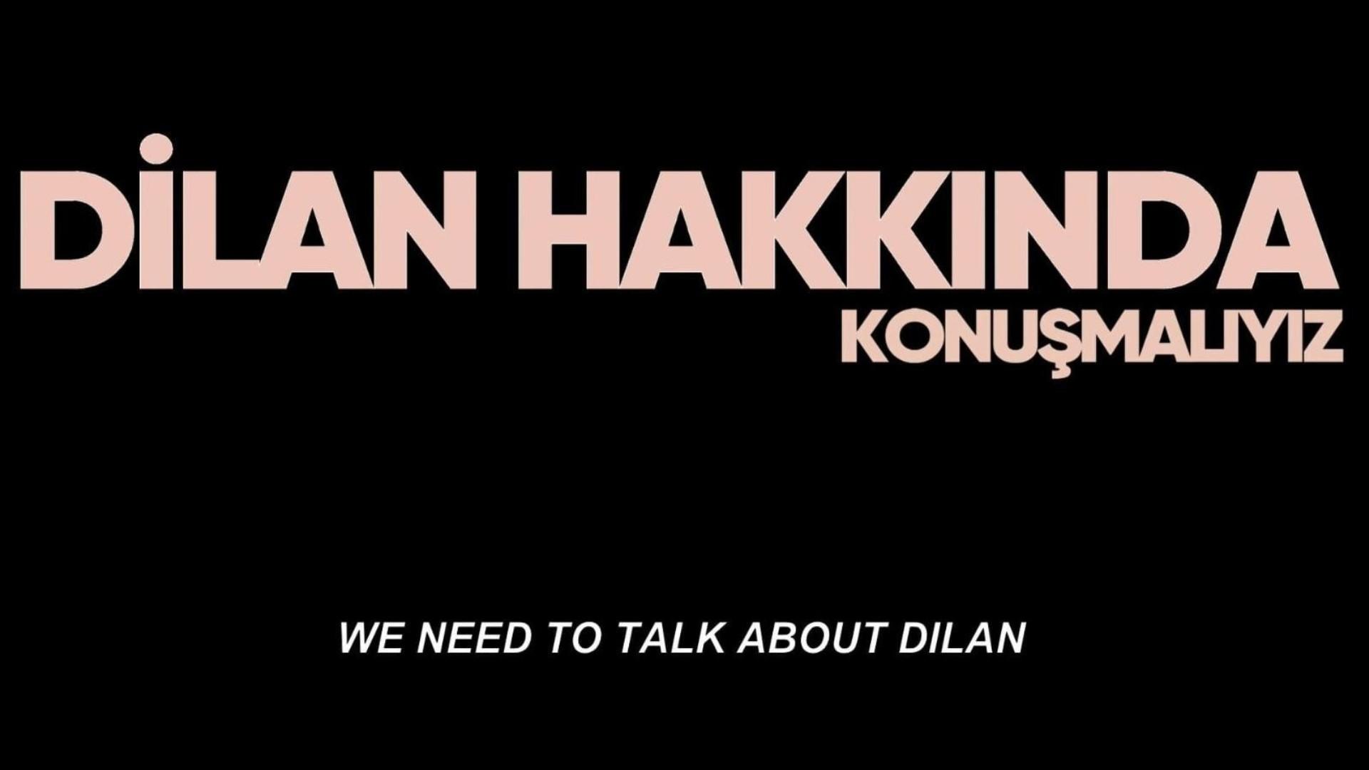 Dilan Hakkında Konuşmalıyız