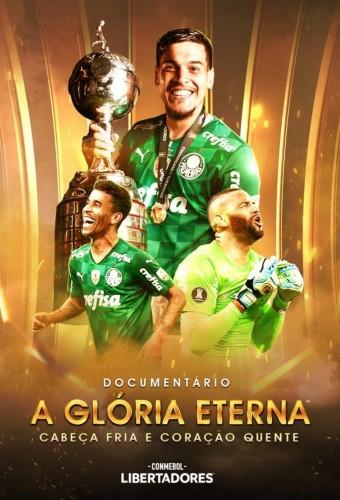 Cabeça Fria E Coração Quente: Documentário Palmeiras Campeão Da Conmebol Libertadores 2021