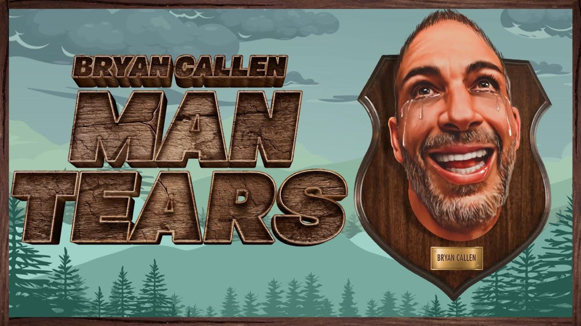 Bryan Callen: Man Tears