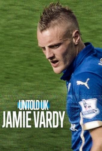 Untold UK: Jamie Vardy