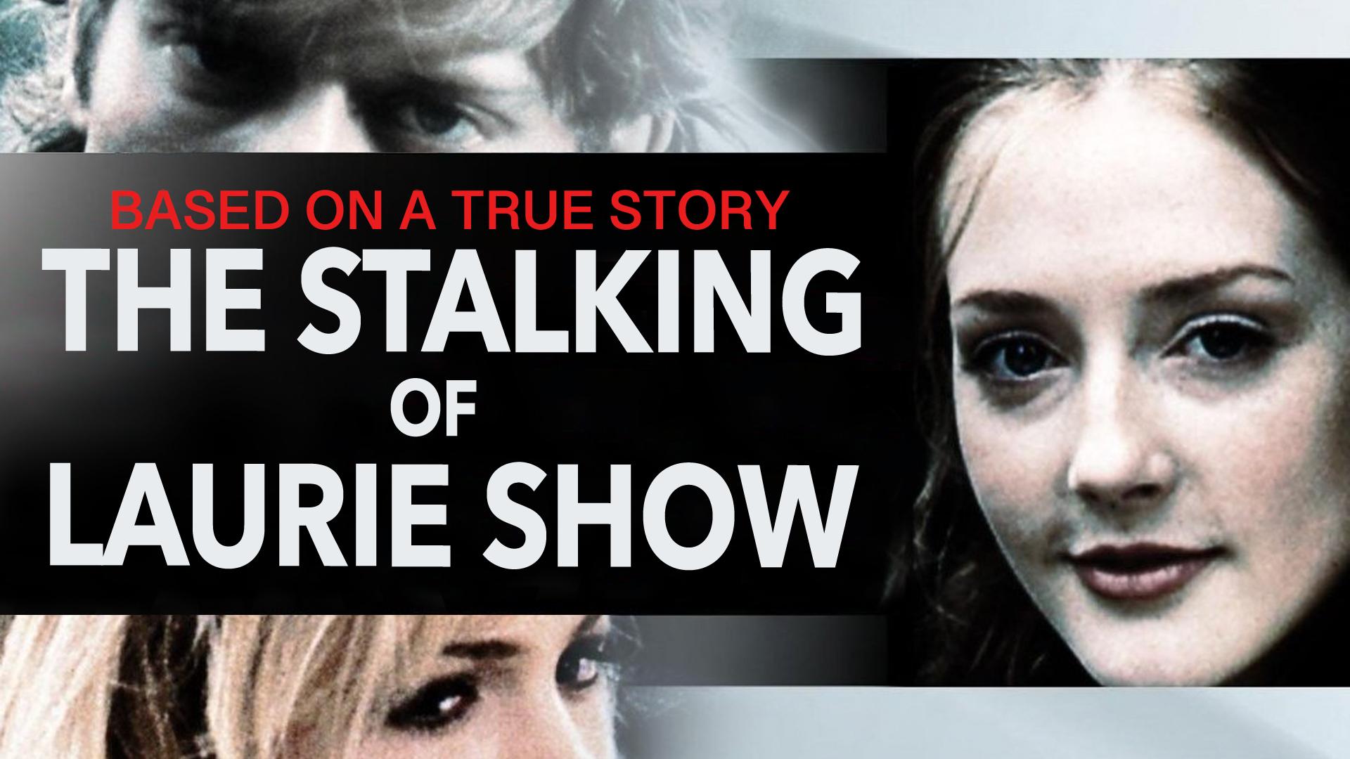 The Stalking of Laurie Show