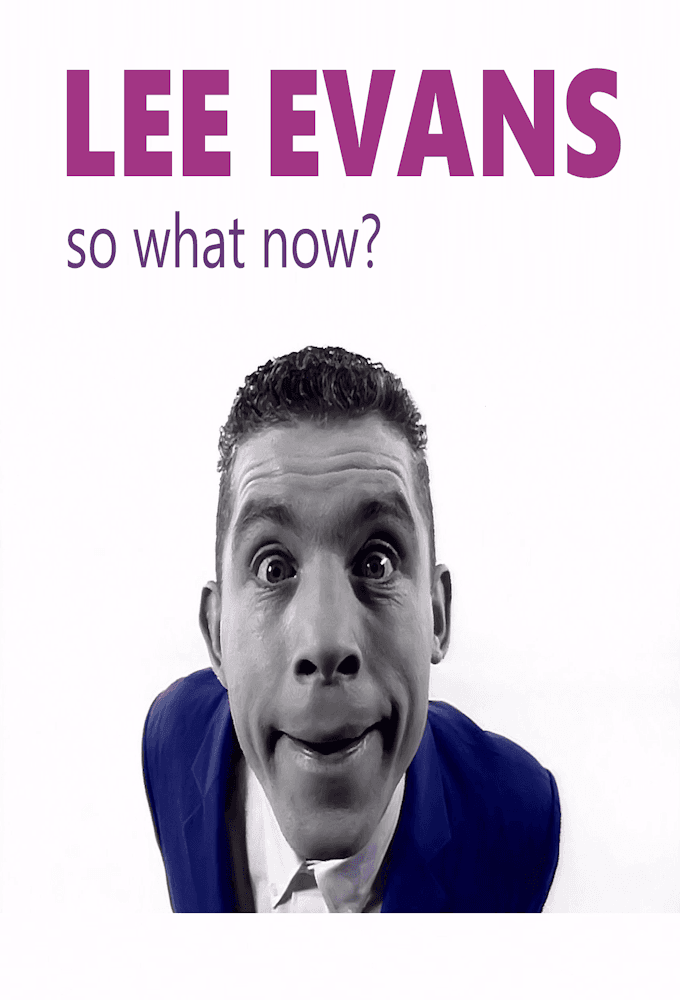 Lee Evans: So What Now?