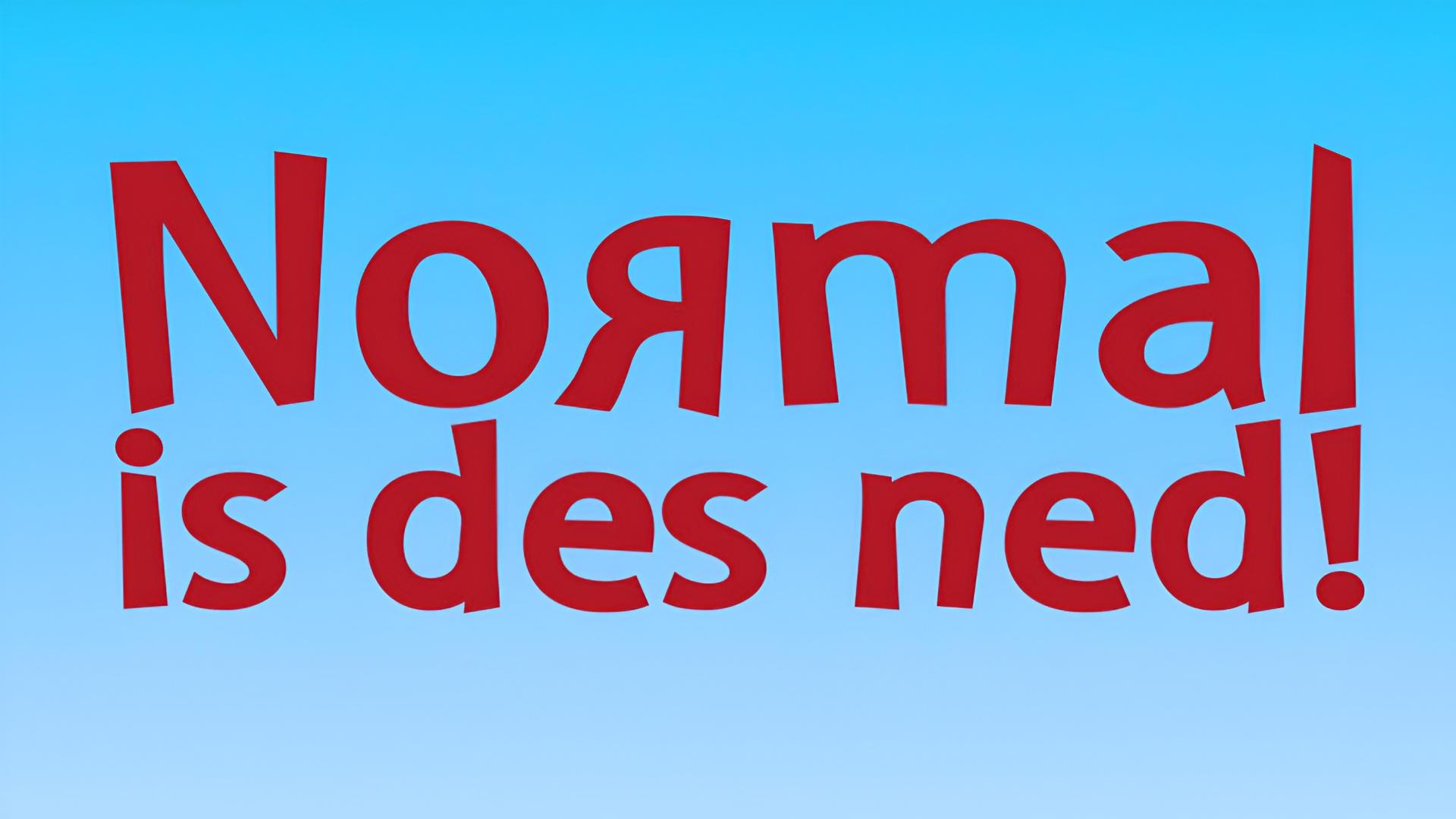 Normal is des ned!