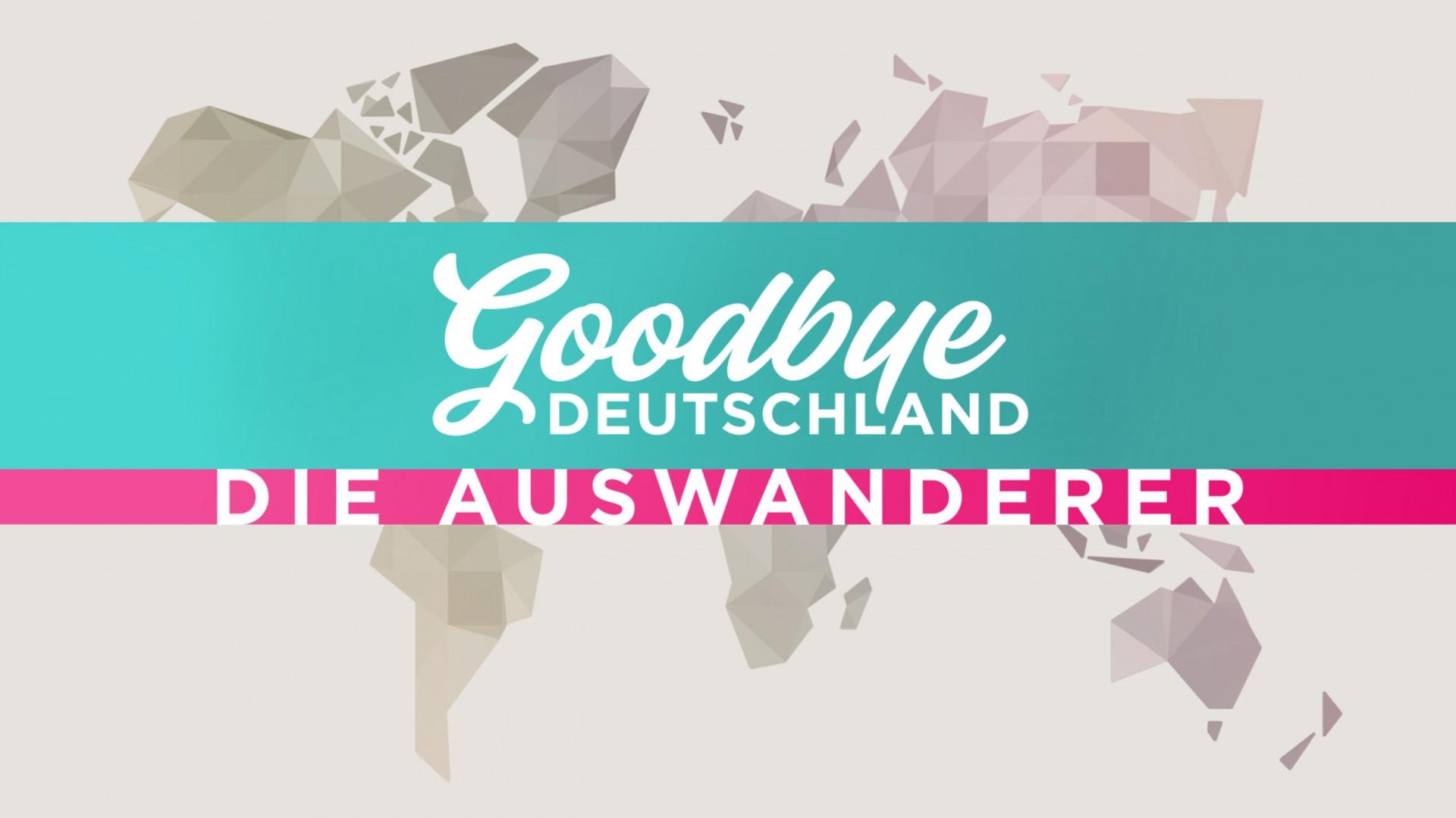 Goodbye Deutschland - Die Auswanderer