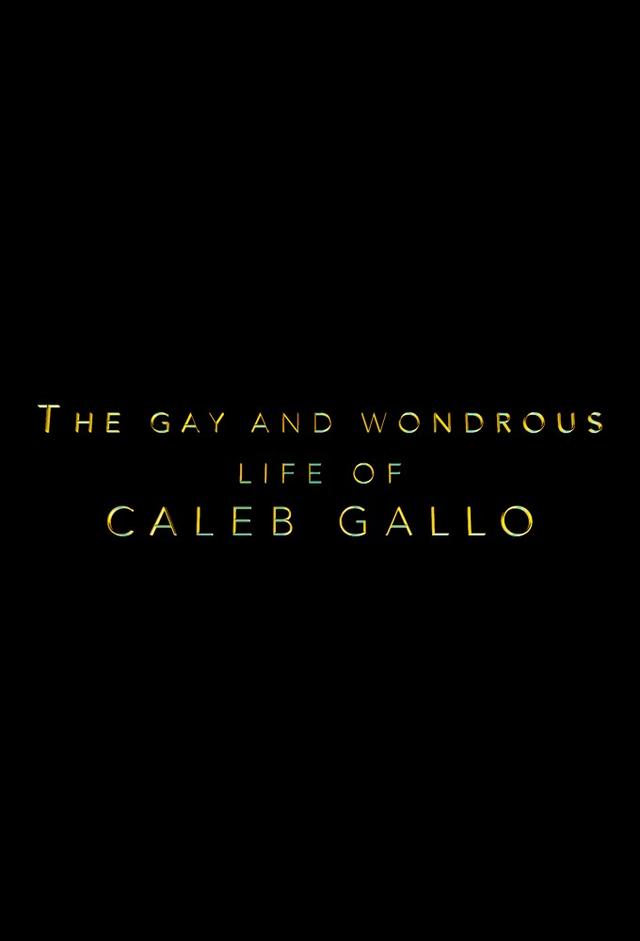 The Gay and Wondrous Life of Caleb Gallo