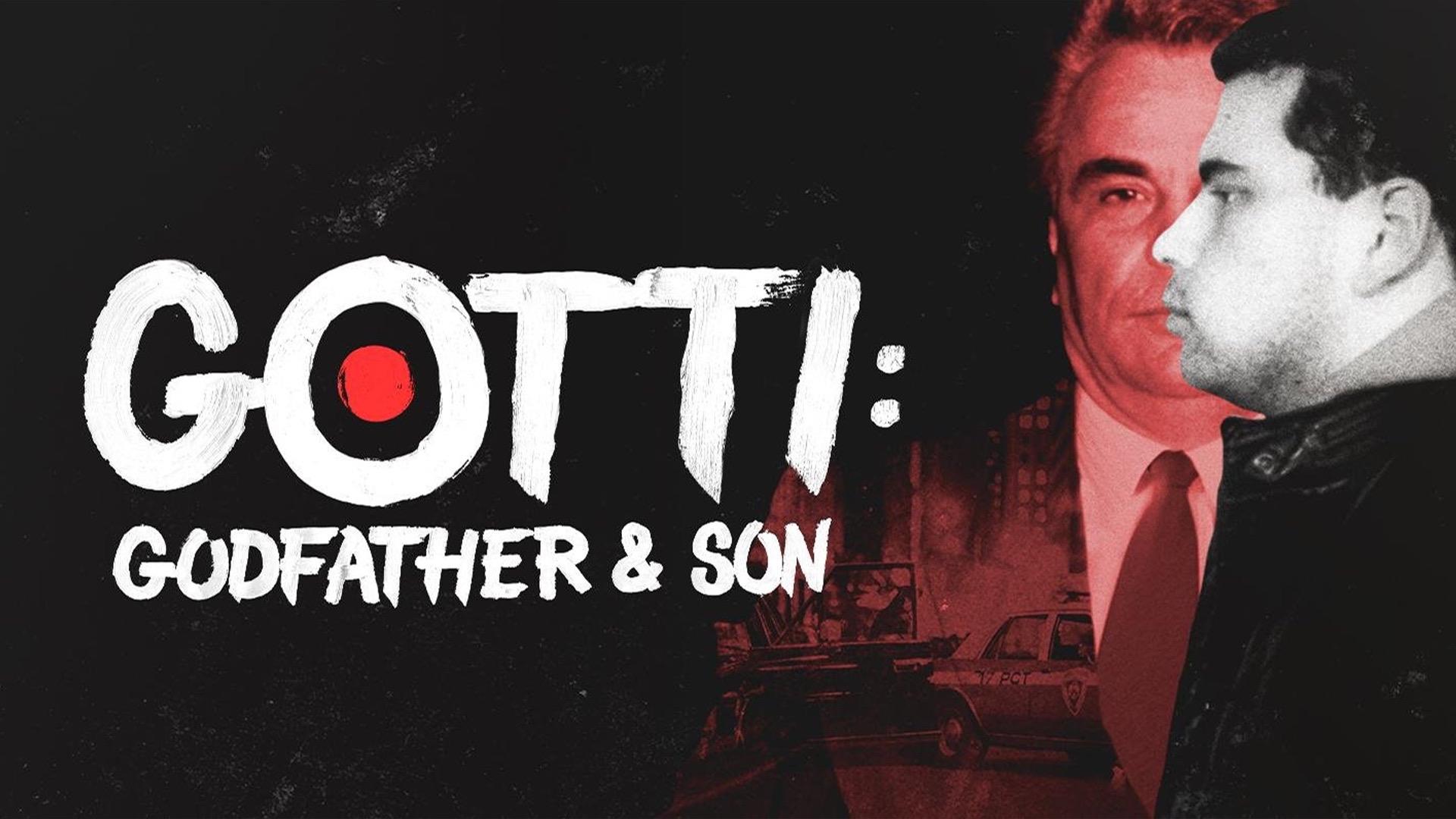 Gotti: Godfather and Son