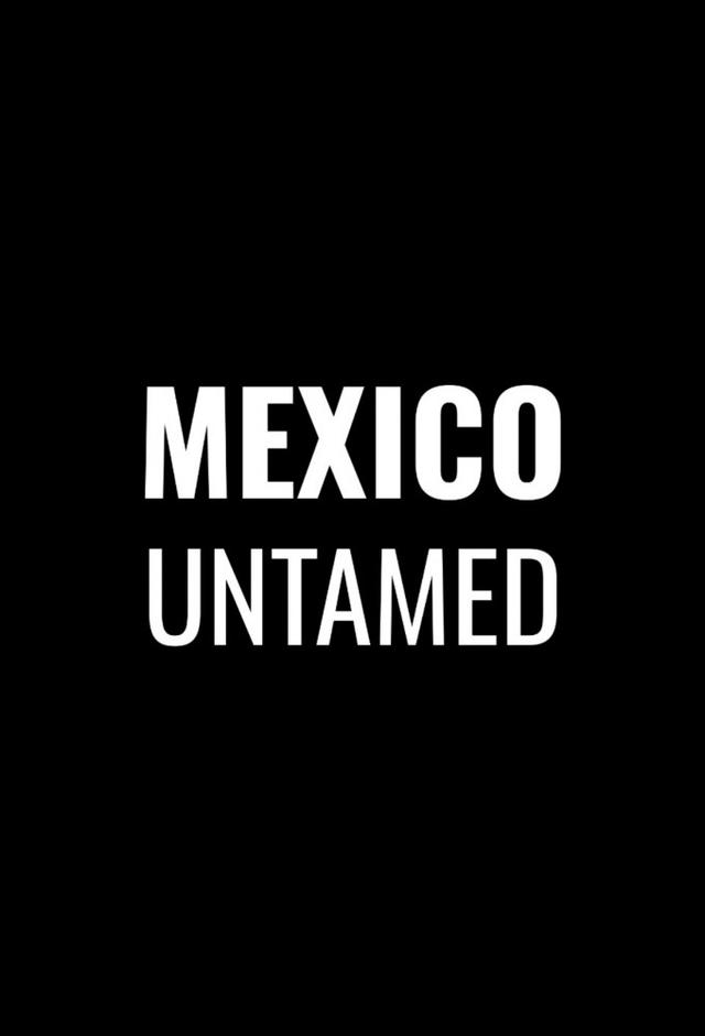 Mexico Untamed