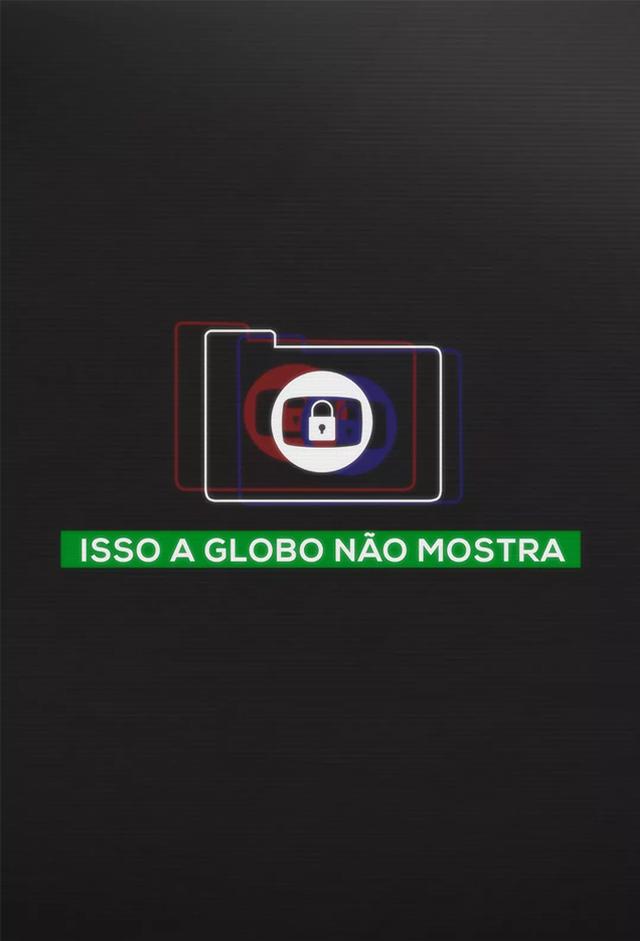 Isso a Globo Não Mostra