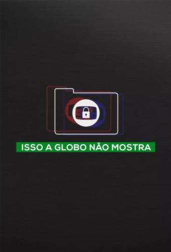 Isso a Globo Não Mostra