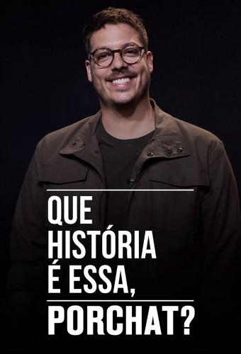 Que História É Essa, Porchat?