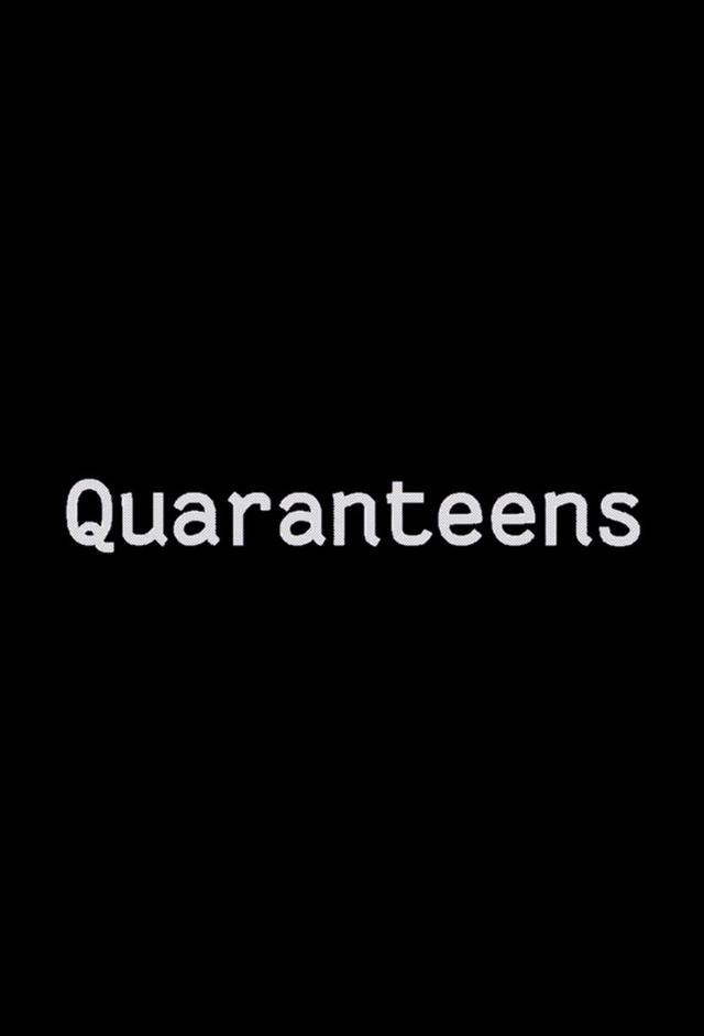Quaranteens
