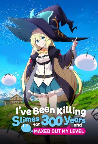 I've Been Killing Slimes for 300 Years and Maxed Out My Level