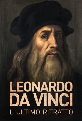 Leonardo Da Vinci. L'ultimo ritratto