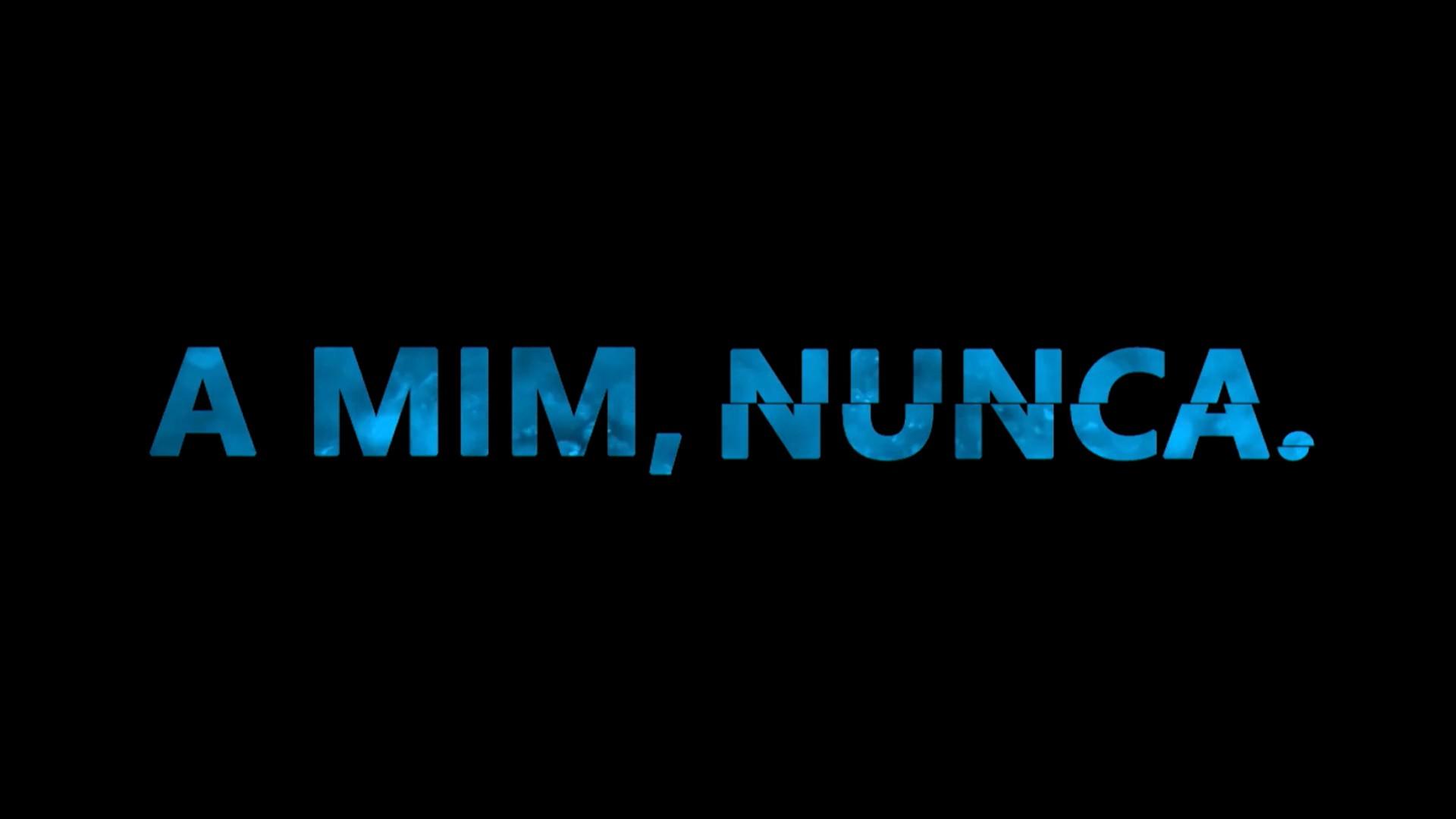 A Mim, Nunca