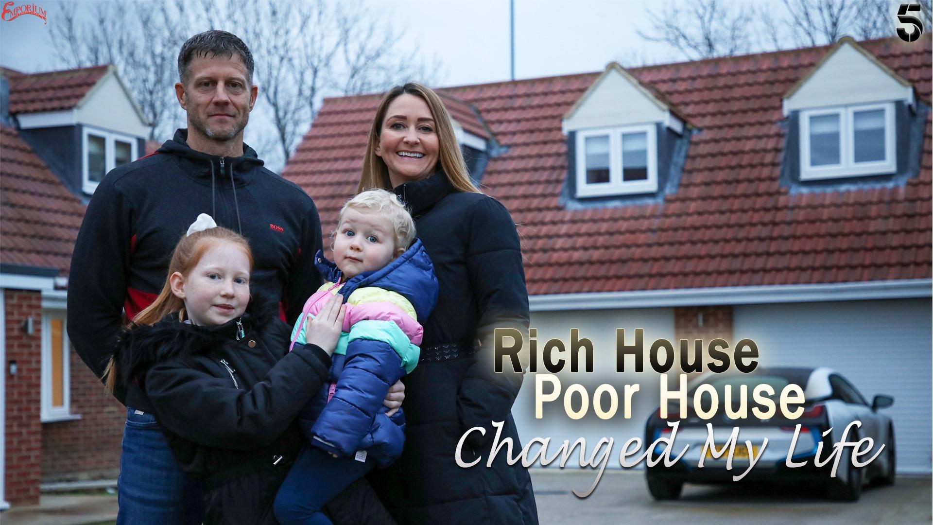 Rich House, Poor House Changed My Life