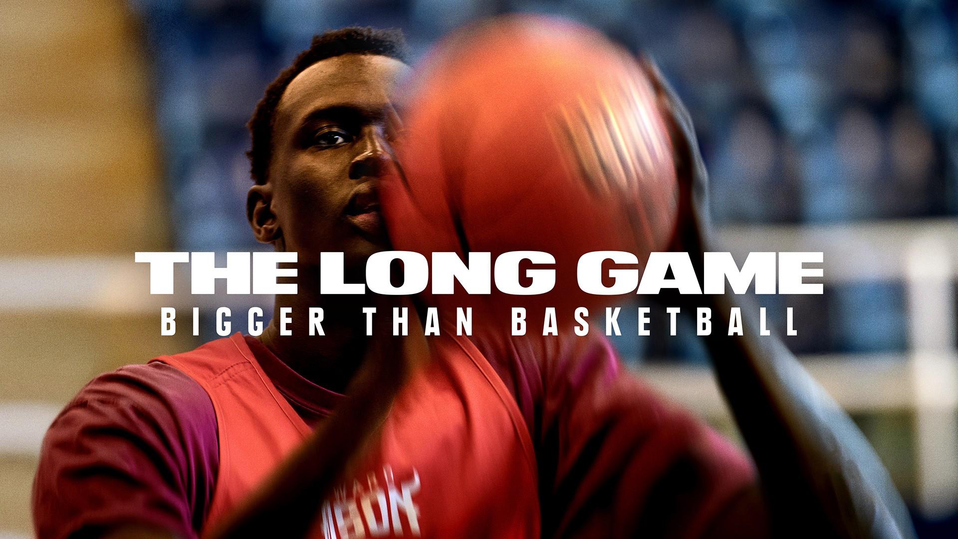 The Long Game: Bigger Than Basketball