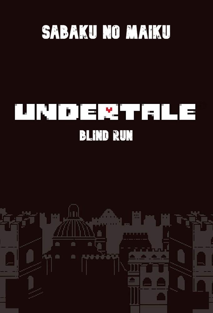 Undertale, Blind Run w/Sabaku no Maiku
