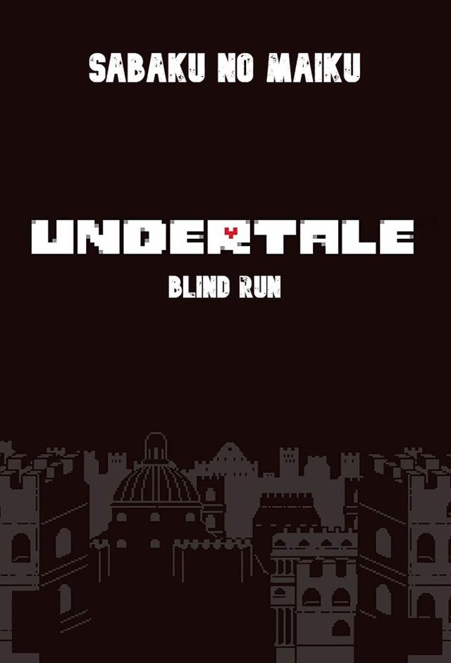 Undertale, Blind Run w/Sabaku no Maiku