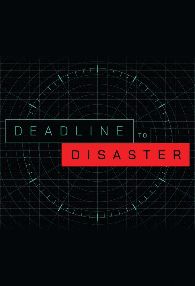 Deadline to Disaster
