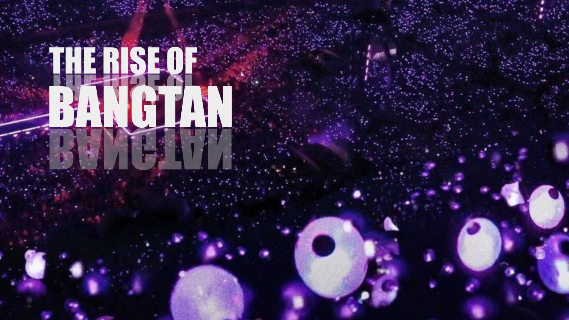 THE RISE OF BANGTAN