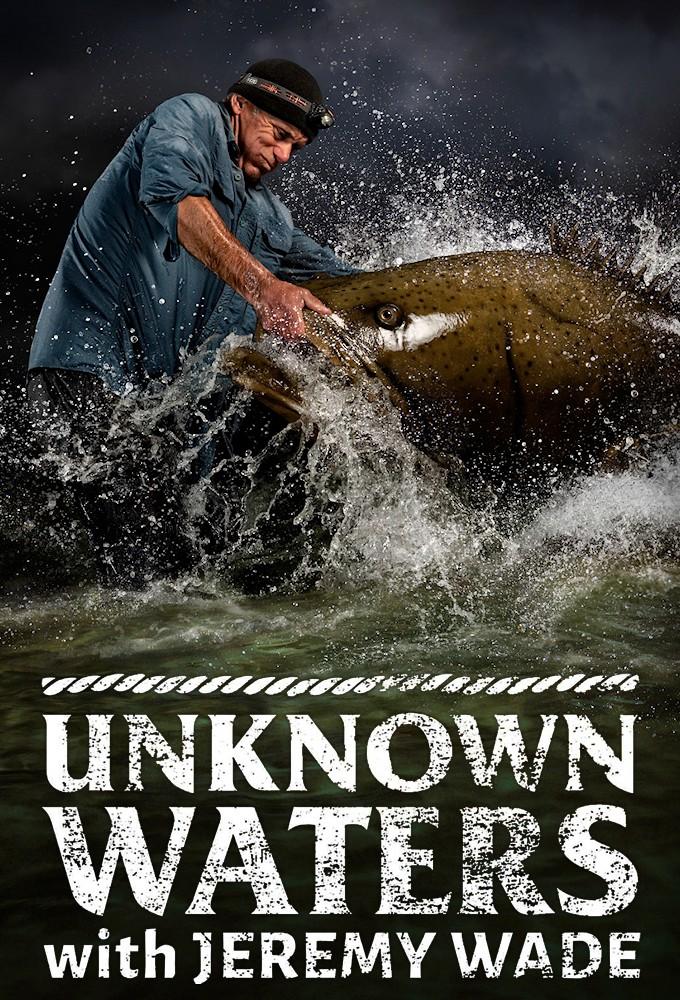 Unknown Waters with Jeremy Wade