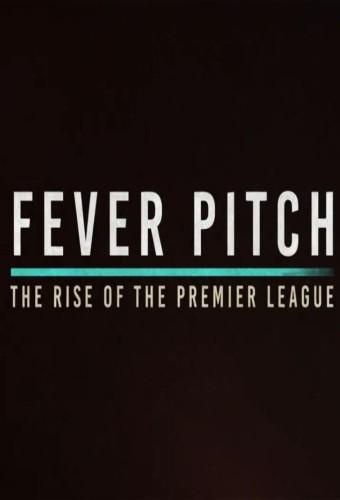 Fever Pitch: The Rise of the Premier League