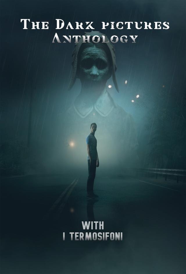 The Dark Pictures Anthology w/ITermosifoni