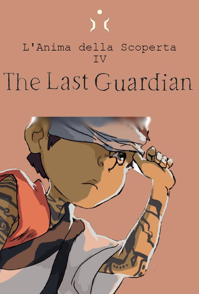 The Soul of Discovery IV - The Last Guardian