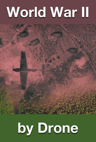 WWII by Drone