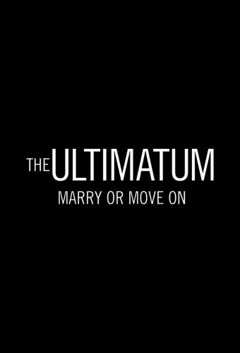 The Ultimatum: Marry or Move On