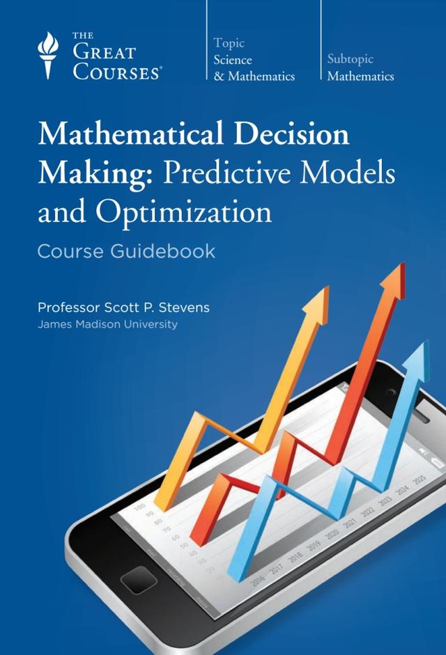 Mathematical Decision Making: Predictive Models and Optimization