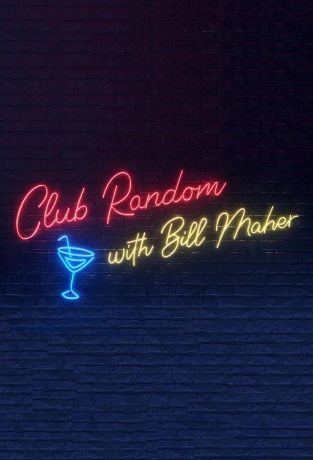 Club Random with Bill Maher