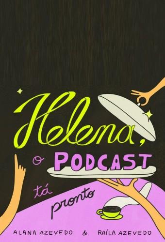 Helena, o Podcast Tá Pronto