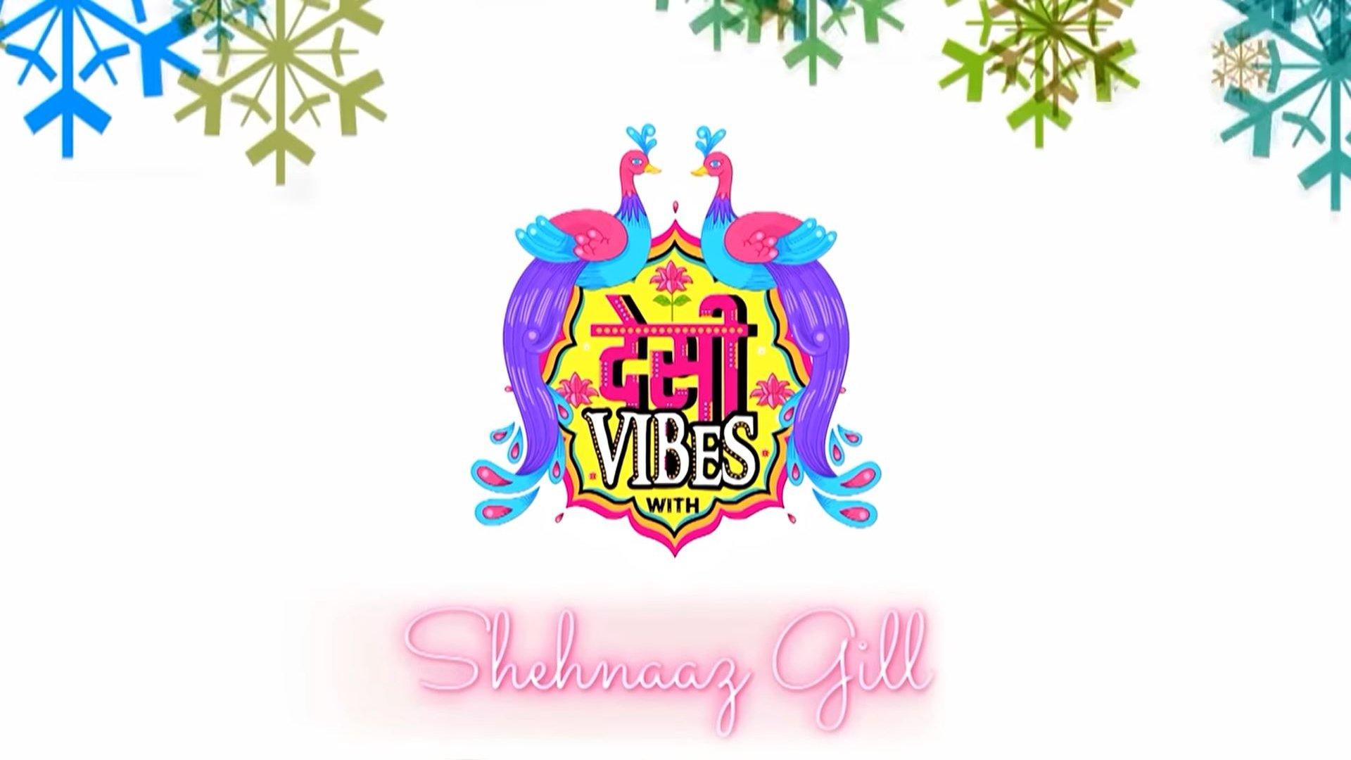 Desi Vibes With Shehnaaz Gill