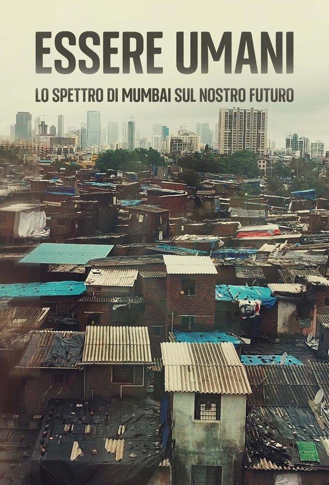 Essere Umani: lo spettro di Mumbai sul nostro futuro