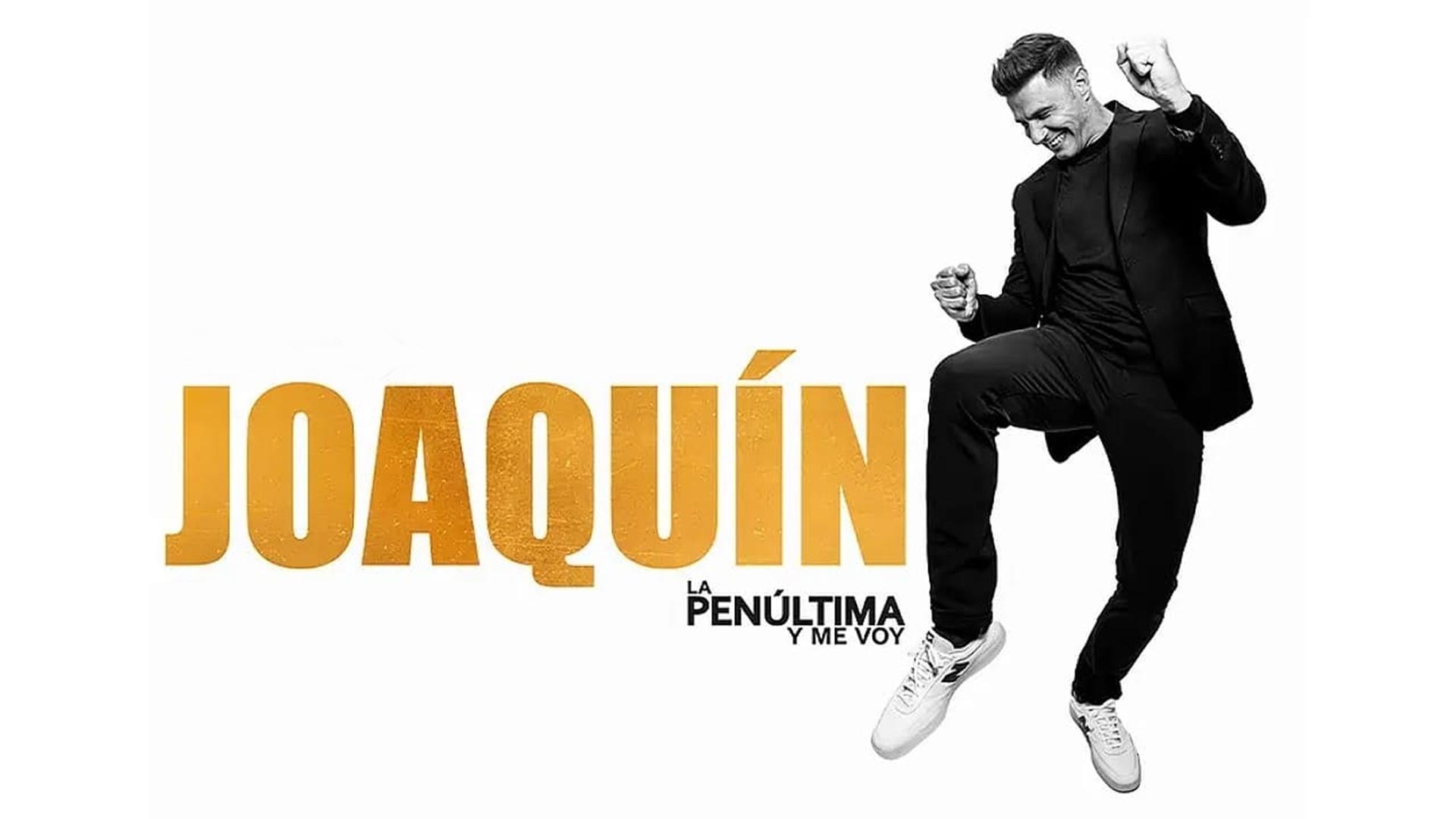 Joaquín: La penúltima y me voy