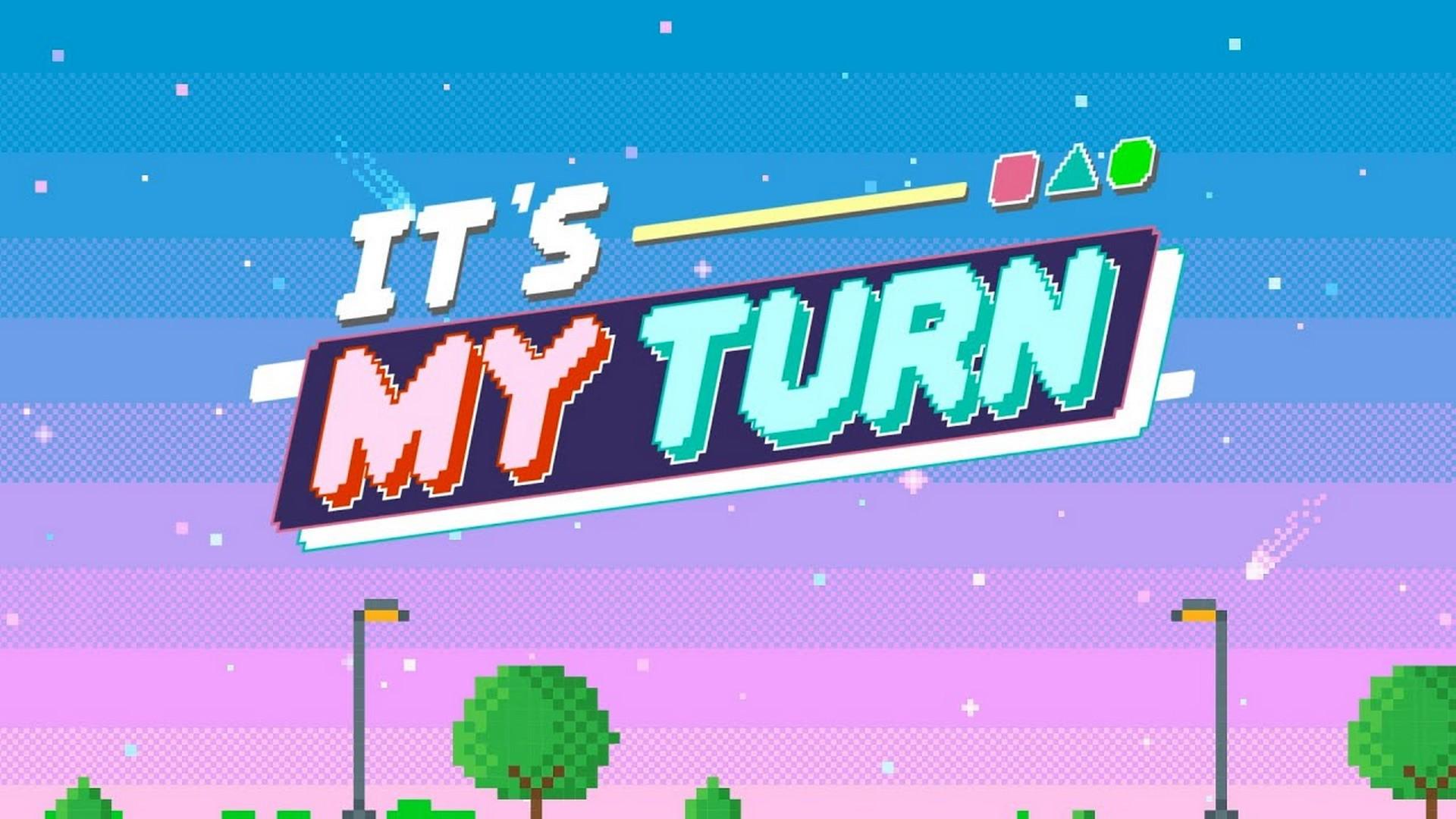 It's My Turn