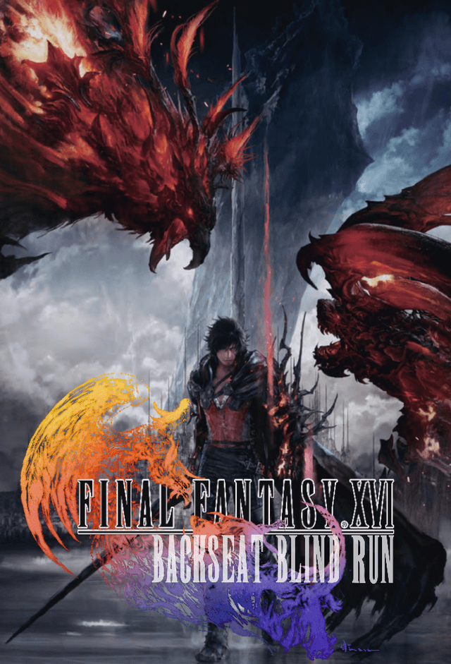 FINAL FANTASY XVI - BackSeat Blind Run w/Sabaku & Phenrir