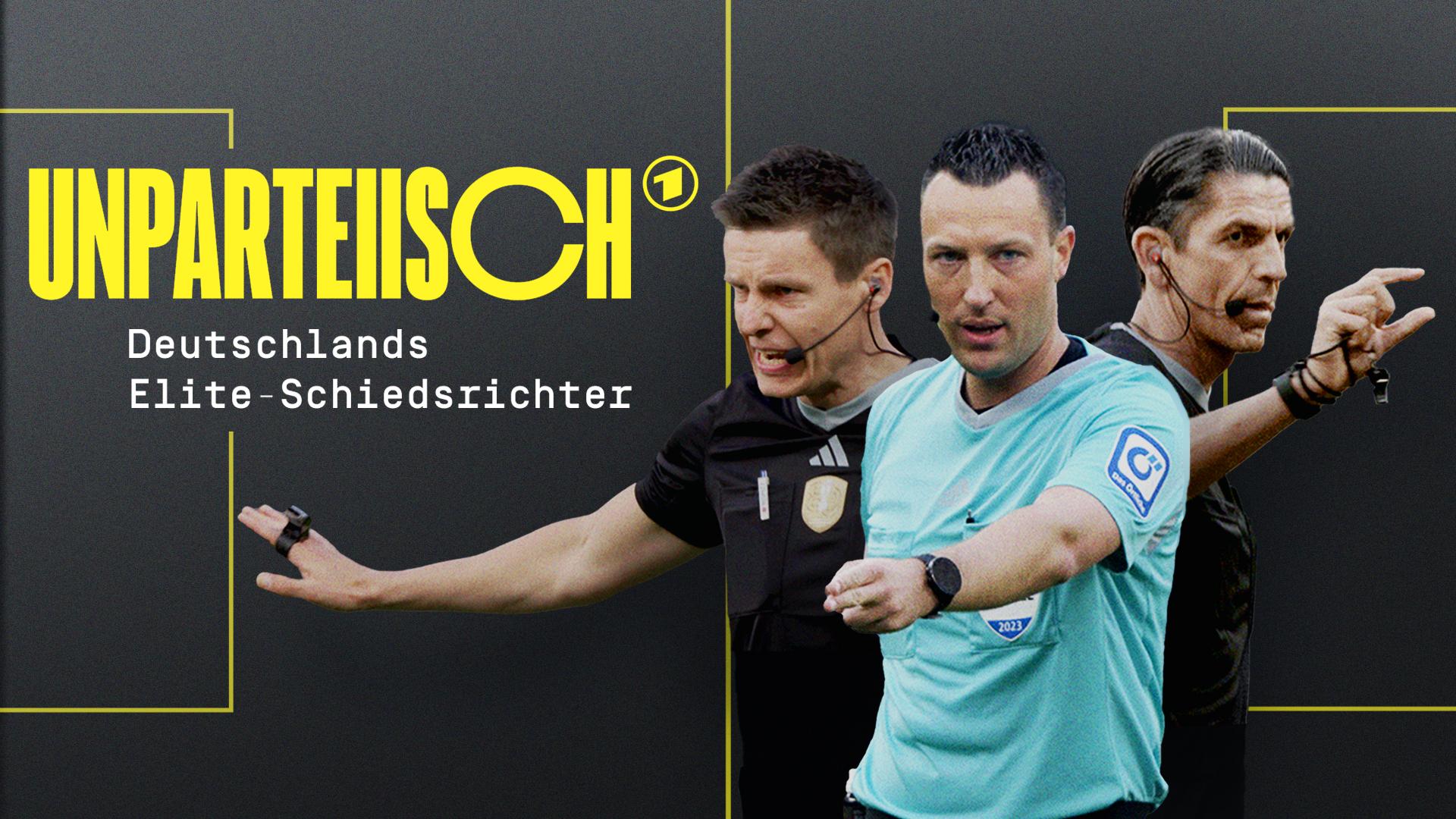 UNPARTEIISCH - Deutschlands Elite-Schiedsrichter