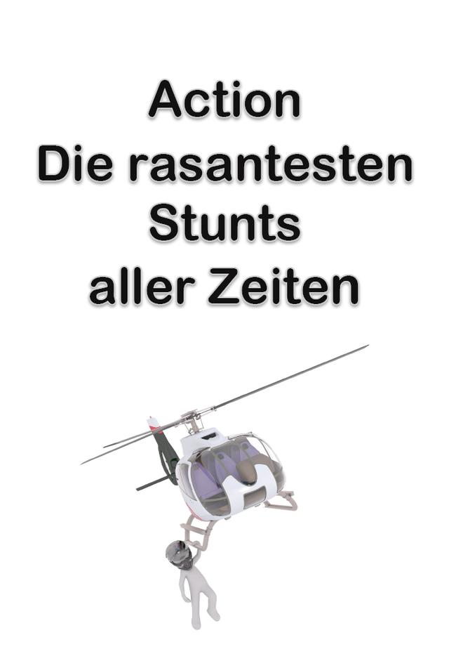 Action – Die rasantesten Stunts aller Zeiten