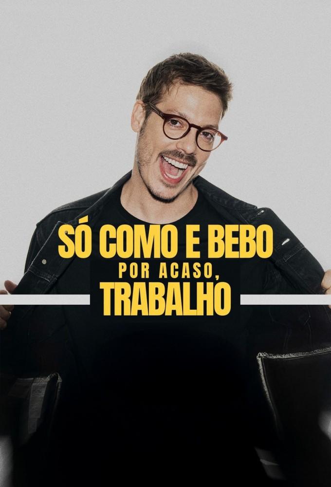 Só Como e Bebo. Por Acaso, Trabalho!