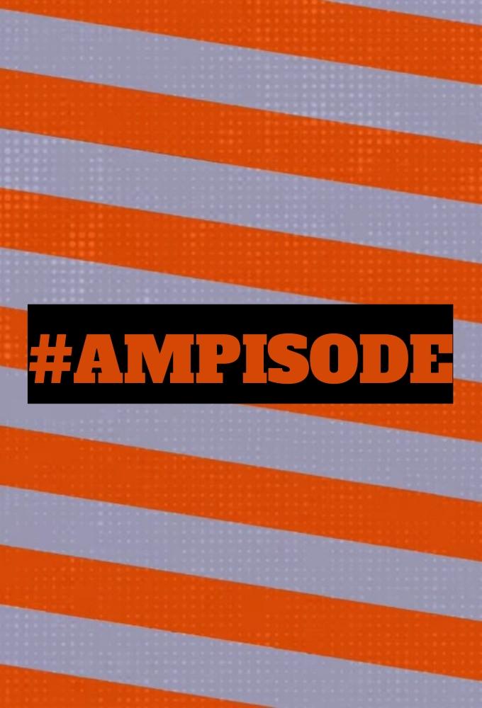 #AMPISODE