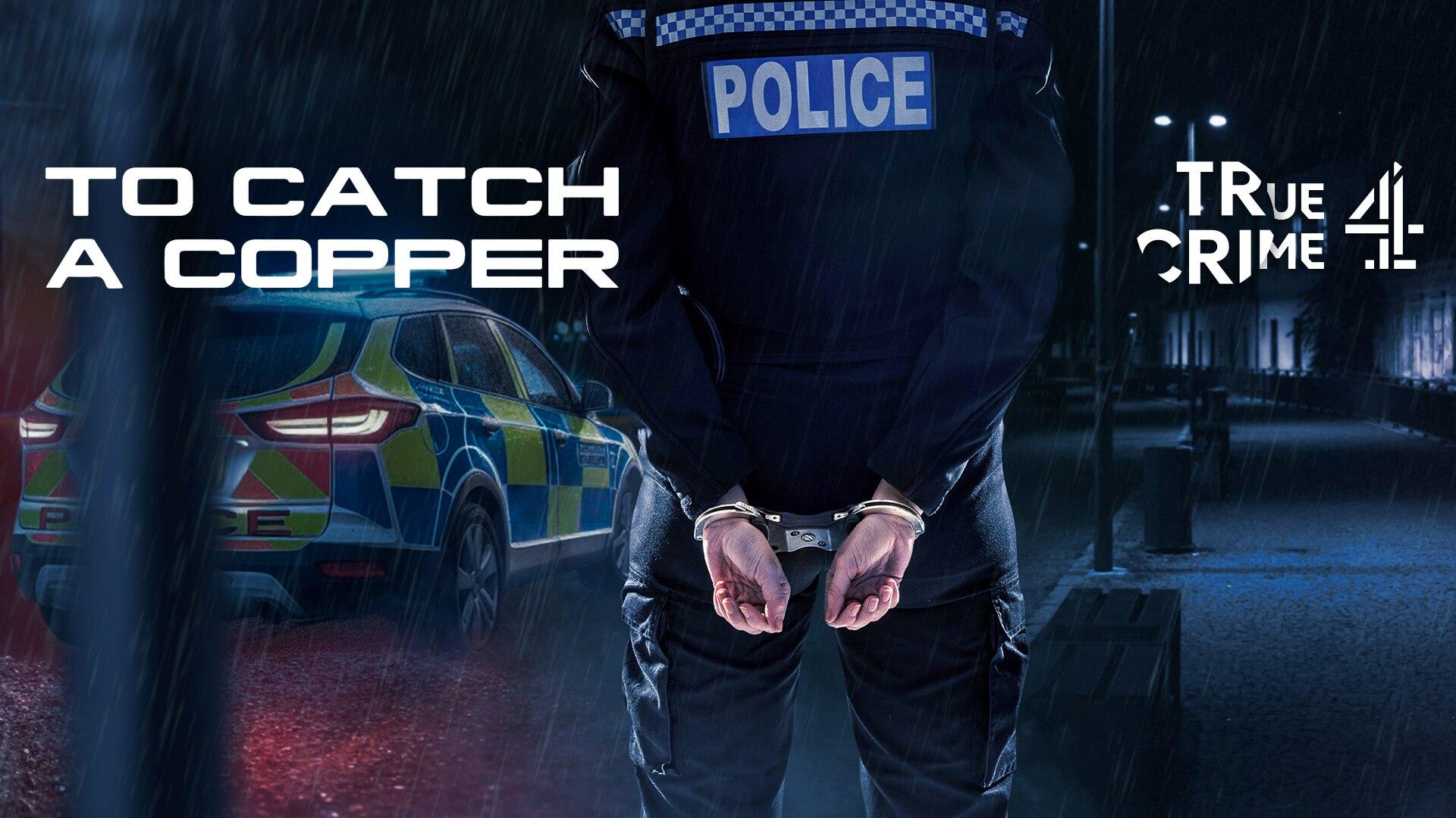 To Catch a Copper