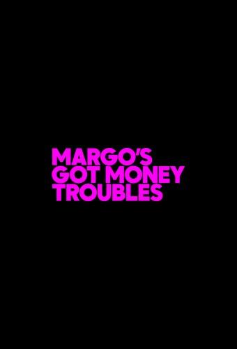 Margo's Got Money Troubles