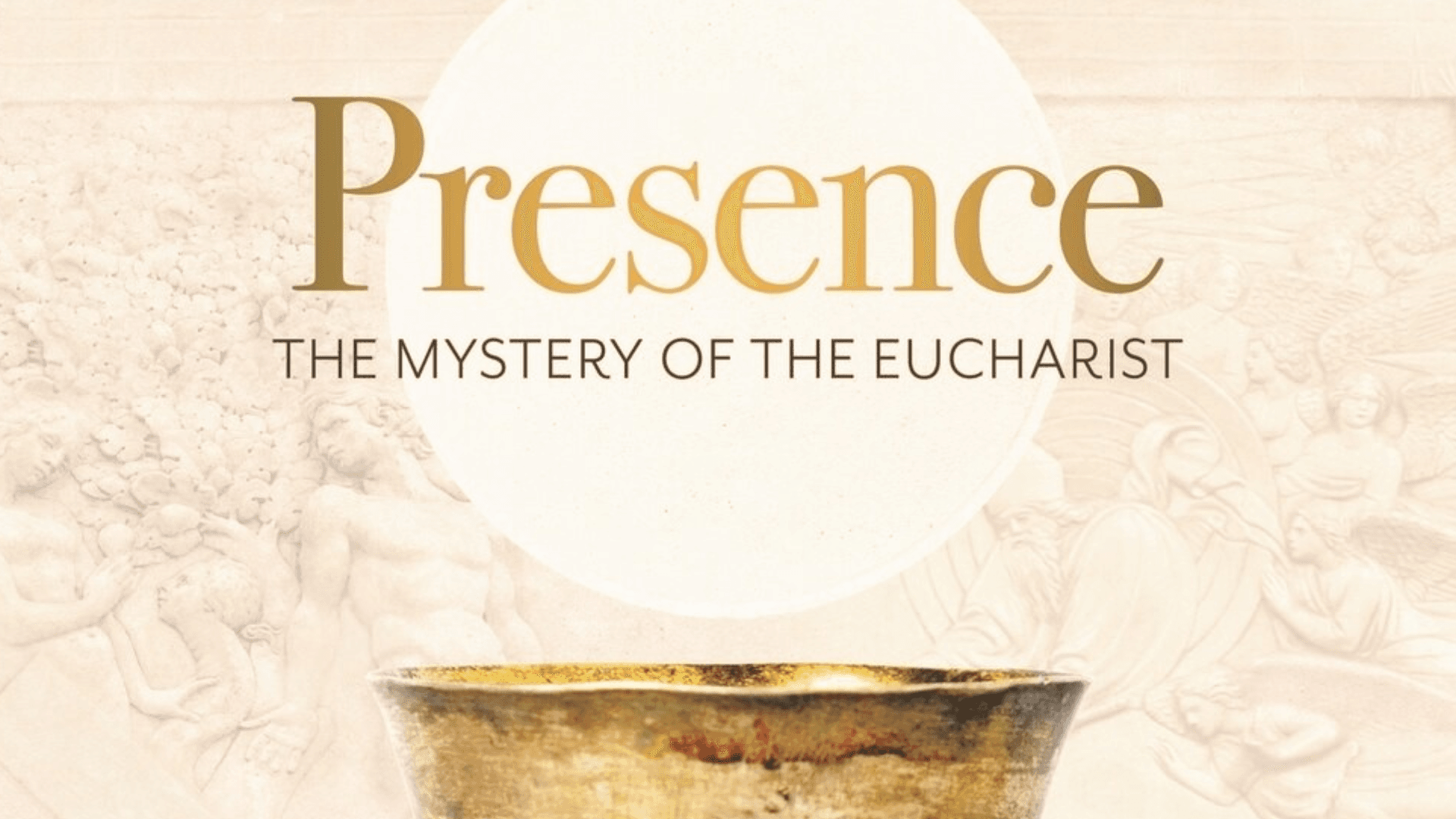 Presence: The Mystery of the Eucharist