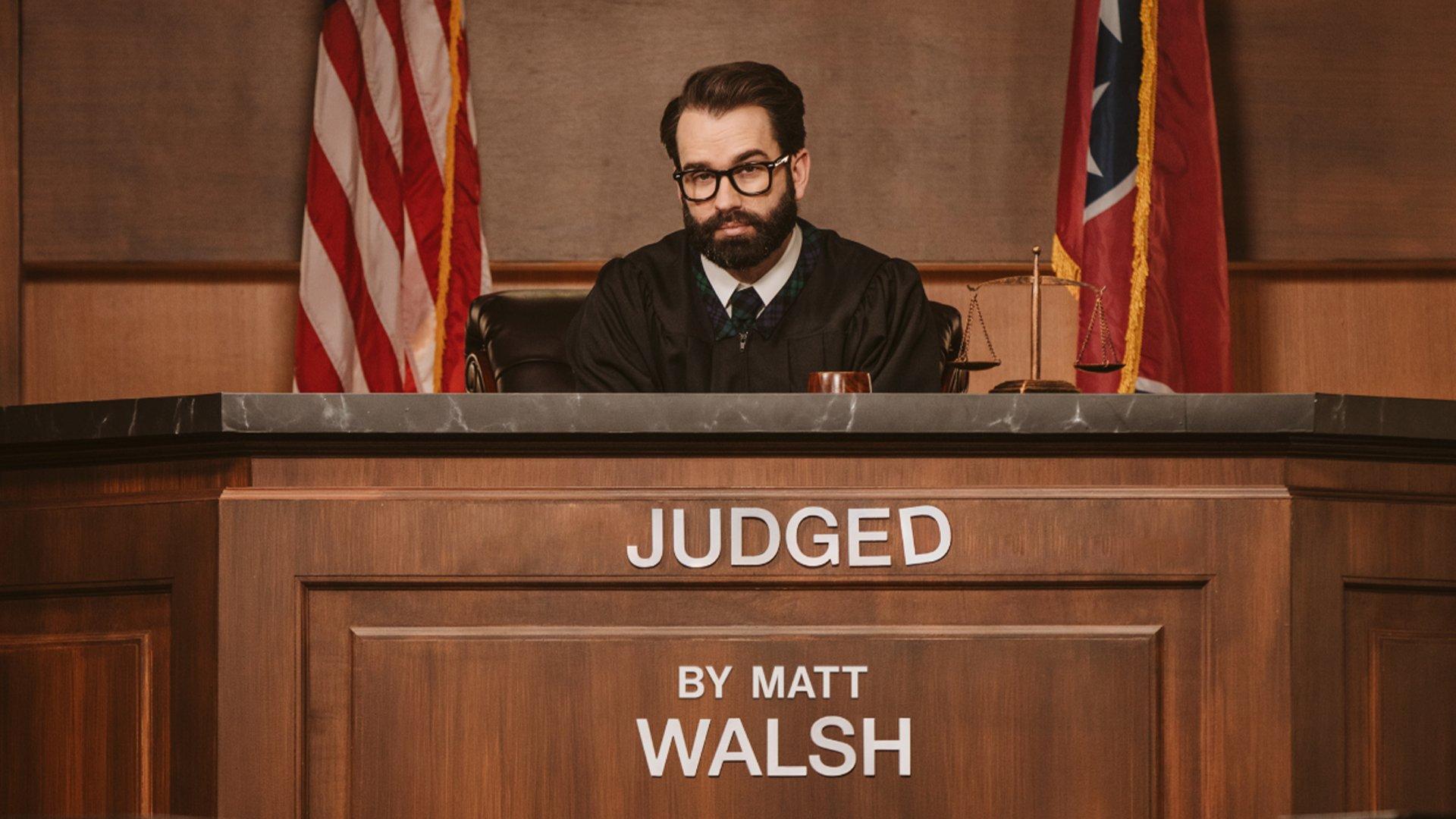 Judged by Matt Walsh