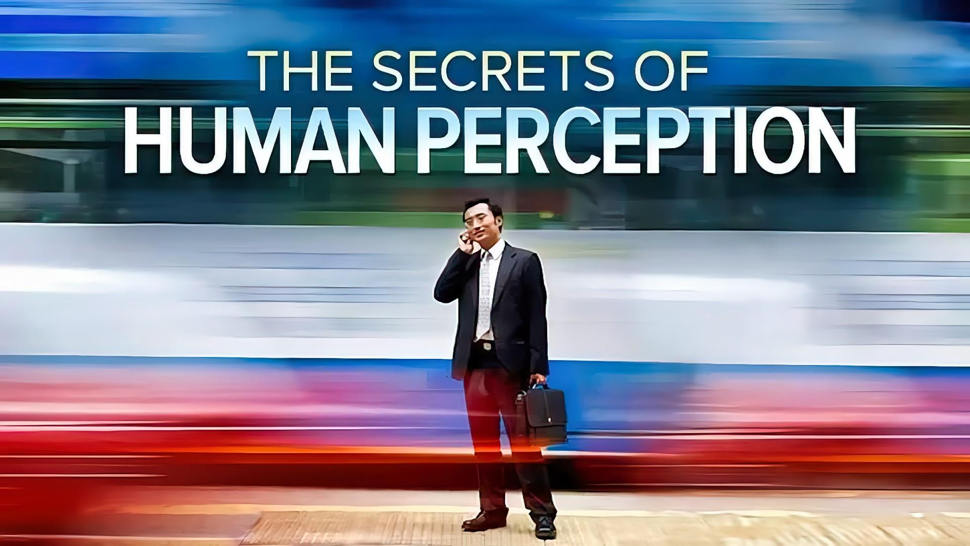 Understanding The Secrets Of Human Perception