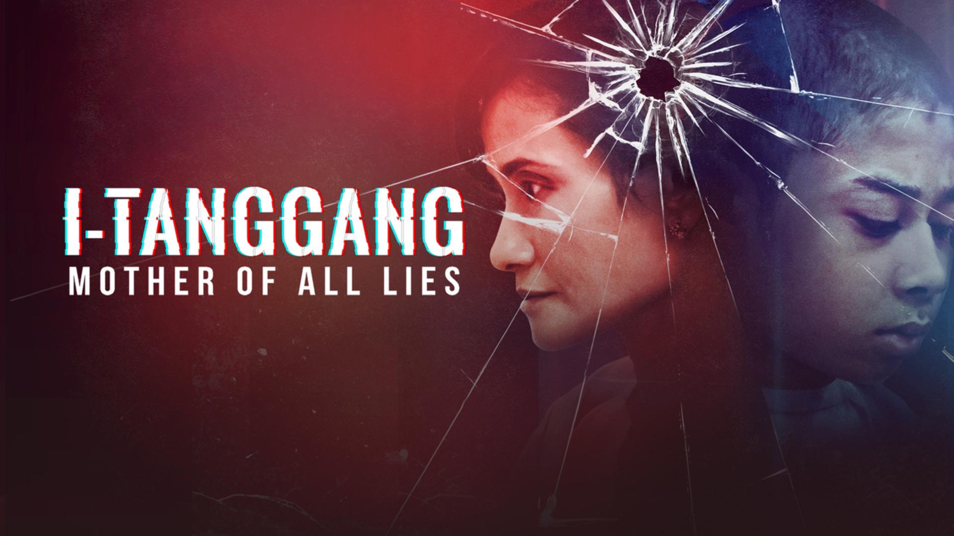 I-Tanggang: Mother of All Lies