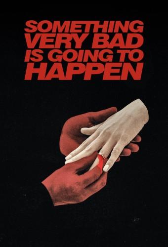 Something Very Bad Is Going To Happen